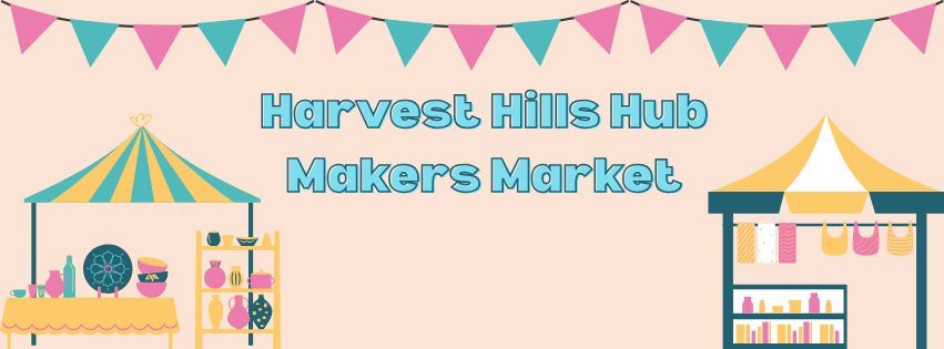 Harvest Hills Hub Makers' Market 2025